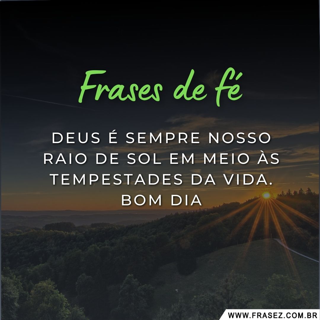Deus é sempre nosso raio de sol em meio às tempestades da vida. Bom Dia