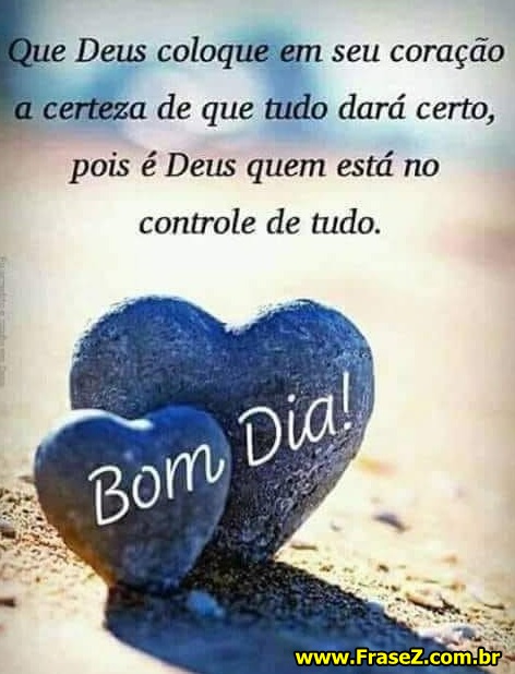 Bom dia com Deus! - Frases Bonitas Para você Bom dia com Deus! - Frases Bonitas Para você